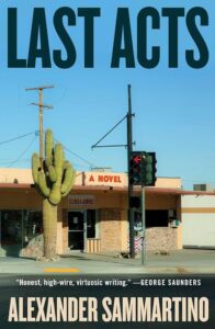 cover of "Last Acts": a desert street corner with a cactus, convenience store, streetlight, and blazing blue sky.