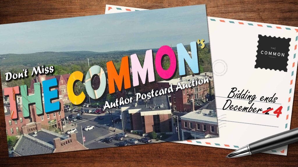 A postcard that reads "Don't miss THE COMMON's Author Postcard Auction, bidding ends December 4"